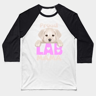 Proud Lab Mama (yellow puppy)! Especially for Labrador Retriever Puppy owners! Baseball T-Shirt